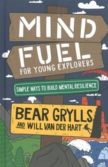 Mind Fuel for Young Explorers: Simple Ways to Build Mental Resilience цена и информация | Книги для подростков и молодежи | 220.lv