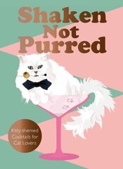 Shaken Not Purred: Kitty-themed Cocktails for Cat Lovers Illustrated edition цена и информация | Книги рецептов | 220.lv