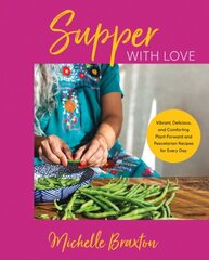 Supper with Love: Vibrant, Delicious, and Comforting Plant-Forward and Pescatarian Recipes for Every Day цена и информация | Книги рецептов | 220.lv