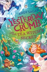 Yesterday Crumb and the Tea Witch's Secret: Book 3 цена и информация | Книги для подростков и молодежи | 220.lv