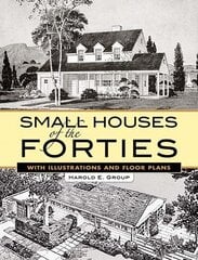 Small Houses of the Forties: With Illustrations and Floor Plans цена и информация | Книги по архитектуре | 220.lv