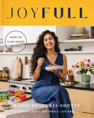 JoyFull: Cook Effortlessly, Eat Freely, Live Radiantly цена и информация | Книги рецептов | 220.lv