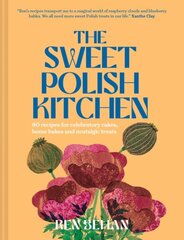 Sweet Polish Kitchen: A Celebration of Home Baking and Nostalgic Treats цена и информация | Книги рецептов | 220.lv