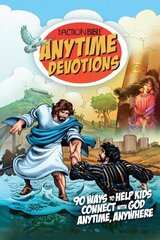 Action Bible Anytime Devotions: 90 Ways to Help Kids Connect with God Anytime, Anywhere цена и информация | Книги для подростков и молодежи | 220.lv