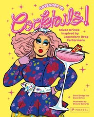 Category Is: Cocktails!: Mixed Drinks Inspired by Legendary Drag Performers цена и информация | Книги рецептов | 220.lv