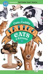 Cute, Cuddly Tattoo Cats & Kittens: 50 Temporary Tattoos That Teach cena un informācija | Grāmatas pusaudžiem un jauniešiem | 220.lv