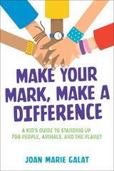 Make Your Mark, Make a Difference: A Kid's Guide to Standing Up for People, Animals, and the Planet cena un informācija | Grāmatas pusaudžiem un jauniešiem | 220.lv