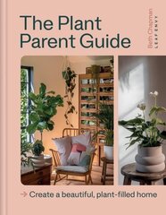 Plant Parent Guide: Create a beautiful, plant-filled home цена и информация | Книги по садоводству | 220.lv