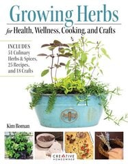 Growing Herbs for Health, Wellness, Cooking, and Crafts: Includes 51 Culinary Herbs & Spices, 25 Recipes, and 18 Crafts cena un informācija | Grāmatas par dārzkopību | 220.lv