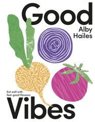 Good Vibes: Eat well with feel-good flavours цена и информация | Книги рецептов | 220.lv