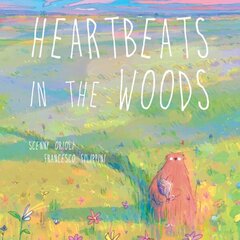 Heartbeats in the Woods: A Children's Book about Hugs, Family, and Friendship cena un informācija | Grāmatas mazuļiem | 220.lv