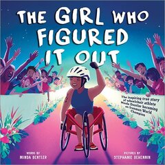 Girl Who Figured It Out, The: The Inspiring True Story of Wheelchair Athlete Minda Dentler Becoming an Ironman World Champion cena un informācija | Grāmatas pusaudžiem un jauniešiem | 220.lv