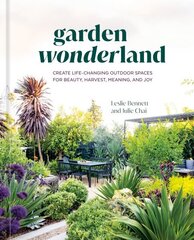 Garden Wonderland: Create Life-Changing Outdoor Spaces for Beauty, Harvest, Meaning, and Joy цена и информация | Книги по садоводству | 220.lv