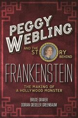 Peggy Webling and the Story behind Frankenstein: The Making of a Hollywood Monster цена и информация | Рассказы, новеллы | 220.lv