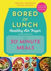 Bored of Lunch Healthy Air Fryer: 30 Minute Meals цена и информация | Книги рецептов | 220.lv