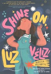 Shine On, Luz Veliz! цена и информация | Книги для подростков и молодежи | 220.lv