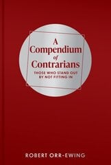 Compendium of Contrarians: Those Who Stand Out By Not Fitting In cena un informācija | Biogrāfijas, autobiogrāfijas, memuāri | 220.lv