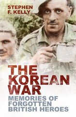 Korean War: Memories of Forgotten British Heroes New edition cena un informācija | Vēstures grāmatas | 220.lv