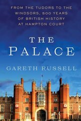 Palace: From the Tudors to the Windsors, 500 Years of British History at Hampton Court cena un informācija | Vēstures grāmatas | 220.lv