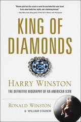 King of Diamonds: Harry Winston, the Definitive Biography of an American Icon цена и информация | Биографии, автобиогафии, мемуары | 220.lv