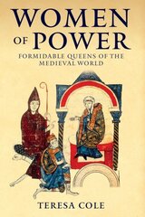 Women of Power: Formidable Females of the Medieval World cena un informācija | Vēstures grāmatas | 220.lv