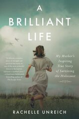 Brilliant Life: My Mother's Inspiring True Story of Surviving the Holocaust cena un informācija | Vēstures grāmatas | 220.lv