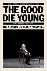 The Good Die Young: The Verdict on Henry Kissinger цена и информация | Биографии, автобиогафии, мемуары | 220.lv