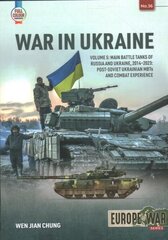 War in Ukraine Volume 5: Main Battle Tanks of Russia and Ukraine, 2014-2023: Post-Soviet Ukrainian MBTs and Combat Experience cena un informācija | Vēstures grāmatas | 220.lv