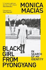 Black Girl from Pyongyang: In Search of My Identity cena un informācija | Biogrāfijas, autobiogrāfijas, memuāri | 220.lv