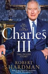 Charles III: New King. New Court. The Inside Story. cena un informācija | Biogrāfijas, autobiogrāfijas, memuāri | 220.lv