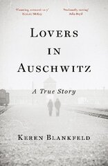 Lovers in Auschwitz: A True Story cena un informācija | Biogrāfijas, autobiogrāfijas, memuāri | 220.lv