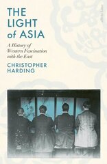 Light of Asia: A History of Western Fascination with the East cena un informācija | Vēstures grāmatas | 220.lv