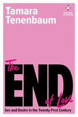 End of Love: Sex and Desire in the Twenty-First Century cena un informācija | Dzeja | 220.lv