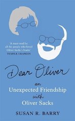 Dear Oliver: An unexpected friendship with Oliver Sacks cena un informācija | Biogrāfijas, autobiogrāfijas, memuāri | 220.lv