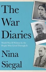 War Diaries: World War II Written by the People Who Lived Through it цена и информация | Биографии, автобиогафии, мемуары | 220.lv