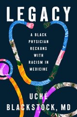 Legacy: A Black Physician Reckons with Racism in Medicine cena un informācija | Biogrāfijas, autobiogrāfijas, memuāri | 220.lv