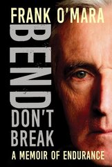 Bend, Don't Break: A Memoir of Endurance цена и информация | Биографии, автобиогафии, мемуары | 220.lv