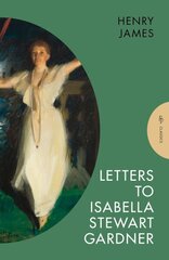 Letters to Isabella Stewart Gardner цена и информация | Биографии, автобиогафии, мемуары | 220.lv