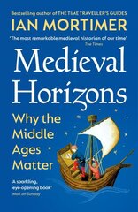 Medieval Horizons: Why the Middle Ages Matter cena un informācija | Vēstures grāmatas | 220.lv