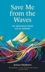 Save Me from the Waves: An adventure from sea to summit cena un informācija | Biogrāfijas, autobiogrāfijas, memuāri | 220.lv