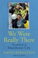 We Were Really There: The Rebirth of Manchester City цена и информация | Биографии, автобиогафии, мемуары | 220.lv