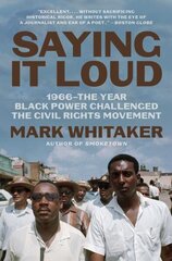 Saying It Loud: 1966The Year Black Power Challenged the Civil Rights Movement cena un informācija | Biogrāfijas, autobiogrāfijas, memuāri | 220.lv