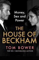 House of Beckham: Money, Sex and Power cena un informācija | Biogrāfijas, autobiogrāfijas, memuāri | 220.lv