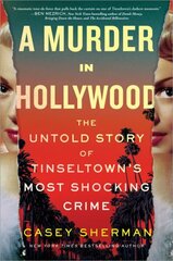 Murder in Hollywood: The Untold Story of Tinseltown's Most Shocking Crime cena un informācija | Biogrāfijas, autobiogrāfijas, memuāri | 220.lv