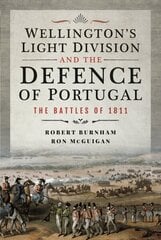 Wellington's Light Division and the Defence of Portugal: The Battles of 1811 cena un informācija | Vēstures grāmatas | 220.lv