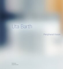 Uta Barth: Peripheral Vision цена и информация | Книги по фотографии | 220.lv