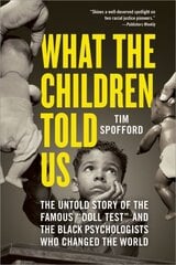 What the Children Told Us: The Untold Story of the Famous Doll Test and the Black Psychologists Who Changed the World cena un informācija | Biogrāfijas, autobiogrāfijas, memuāri | 220.lv