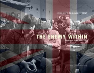 Enemy Within: The Miners' Strike 1984/85 cena un informācija | Grāmatas par fotografēšanu | 220.lv