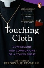 Touching Cloth: Confessions and communions of a young priest цена и информация | Биографии, автобиогафии, мемуары | 220.lv