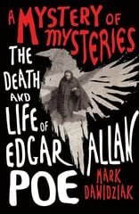 A Mystery of Mysteries: The Death and Life of Edgar Allan Poe cena un informācija | Biogrāfijas, autobiogrāfijas, memuāri | 220.lv